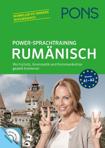 PONS Power-Sprachtraining Rumänisch: Wortschatz, Grammatik und Kommunikation gezielt trainieren: Wortschatz, Grammatik, Kommunikation gezielt trainieren