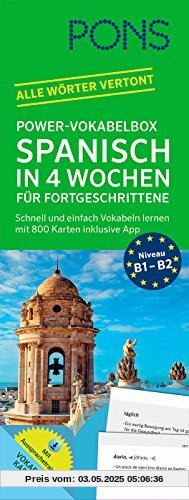 PONS Power-Vokabelbox Spanisch in 4 Wochen für Fortgeschrittene: Schnell und einfach Vokabeln lernen mit 800 Karten inklusive App. Alle Wörter vertont.