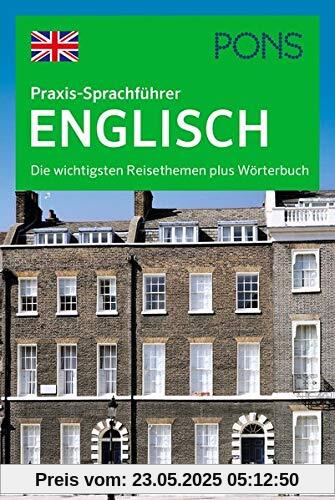 PONS Praxis-Sprachführer Englisch: Die wichtigsten Reisethemen plus Wörterbuch