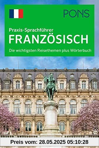 PONS Praxis-Sprachführer Französisch: Die wichtigsten Reisethemen plus Wörterbuch PONS Praxis-Sprachführer Französisch: Die wichtigsten Reisethemen plus Wörterbuch