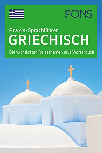 PONS Praxis-Sprachführer Griechisch: Die wichtigsten Reisethemen plus Wörterbuch von PONS GmbH