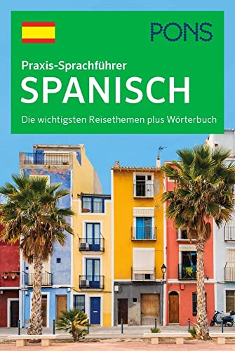 PONS Praxis-Sprachführer Spanisch: Die wichtigsten Reisethemen plus Wörterbuch von Pons GmbH