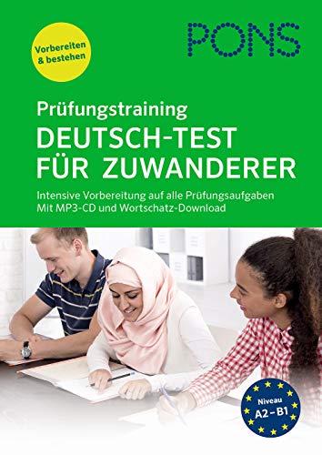 PONS Prüfungstraining Deutsch-Test für Zuwanderer: Intensive Vorbereitung auf alle Prüfungsaufgaben. Mit Audio-CD und MP3- & Wortschatz-Download.: ... Mit MP3-CD und Wortschatz-Download von Pons GmbH
