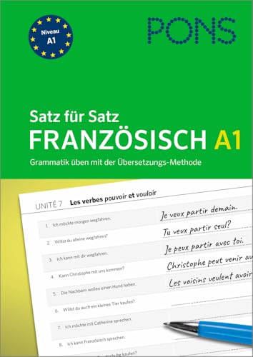 PONS Satz für Satz Französisch A1: Grammatik üben mit der Übersetzungs-Methode (PONS Satz für Satz - Übungsgrammatik) von PONS Langenscheidt GmbH