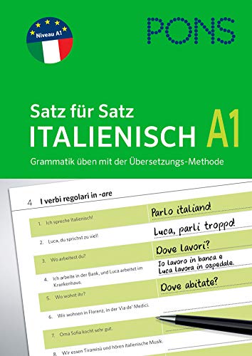 PONS Satz für Satz Italienisch A1: Grammatik üben mit der Übersetzungs-Methode (PONS Satz für Satz - Übungsgrammatik) von Pons GmbH