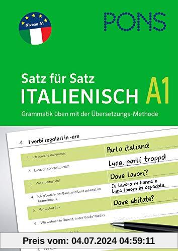 PONS Satz für Satz Italienisch A1: Grammatik üben mit der Übersetzungs-Methode (PONS Satz für Satz - Übungsgrammatik)