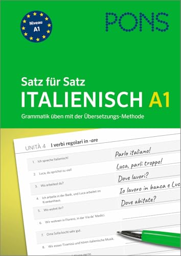 PONS Satz für Satz Italienisch A1: Grammatik üben mit der Übersetzungs-Methode (PONS Satz für Satz - Übungsgrammatik) von PONS Langenscheidt GmbH