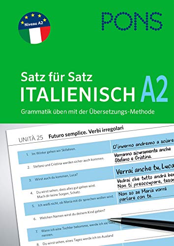 PONS Satz für Satz Italienisch A2: Grammatik üben mit der Übersetzungs-Methode (PONS Satz für Satz - Übungsgrammatik) von Pons GmbH