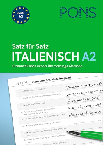PONS Satz für Satz Italienisch A2: Grammatik üben mit der Übersetzungsmethode (PONS Satz für Satz - Übungsgrammatik) von Klett