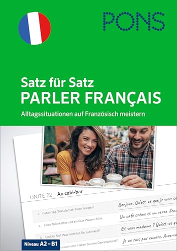PONS Satz für Satz Parler français: Alltagssituationen auf Französisch meistern mit der Übersetzungs-Methode von PONS Langenscheidt GmbH