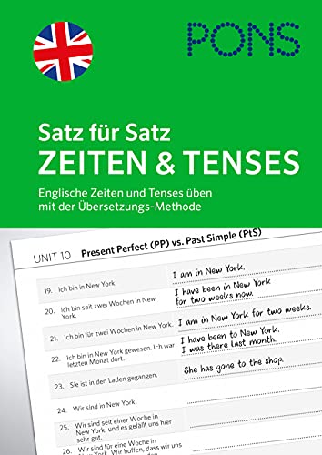 PONS Satz für Satz Zeiten und Tenses Englisch: Englische Zeiten und Tenses üben mit der Übersetzungs-Methode PONS Satz für Satz Zeiten und Tenses Englisch: Englische Zeiten und Tenses üben mit der Übersetzungs-Methode