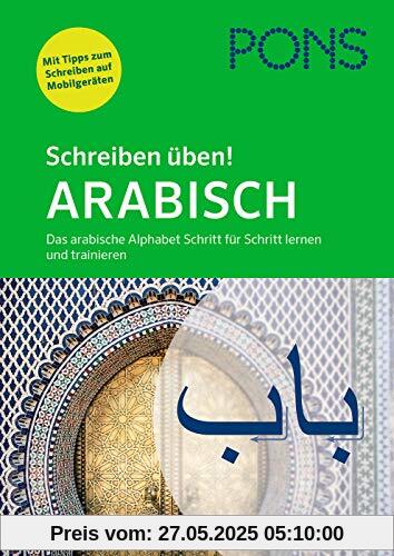 PONS Schreiben üben! Arabisch: Das arabische Alphabet Schritt für Schritt lernen und trainieren