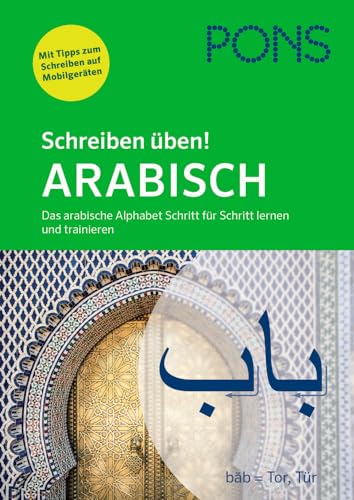 PONS Schreiben üben! Arabisch: Das arabische Alphabet Schritt für Schritt lernen und trainieren. Mit Audio-Download. PONS Schreiben üben! Arabisch: Das arabische Alphabet Schritt für Schritt lernen und trainieren. Mit Audio-Download.