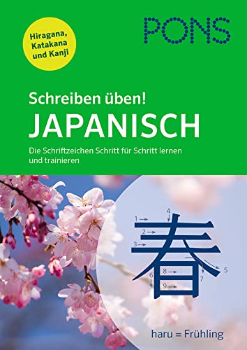 PONS Schreiben üben! Japanisch: Die Schriftzeichen Schritt für Schritt lernen und trainieren. Mit Hiragana, Katakana und Kanji