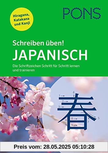 PONS Schreiben üben! Japanisch: Die Schriftzeichen Schritt für Schritt lernen und trainieren. Mit Hiragana, Katakana und Kanji