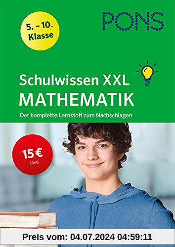 PONS Schulwissen XXL Mathematik  5.-10. Klasse: Der komplette Lernstoff zum Nachschlagen