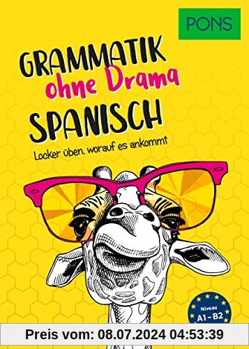 PONS Spanisch Grammatik ohne Drama: Locker üben, worauf es wirklich ankommt: Locker üben, worauf es ankommt (PONS Grammatik ohne Drama)