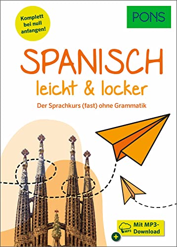 PONS Spanisch lernen leicht & locker: Der Sprachkurs (fast) ohne Grammatik mit MP3-Download (PONS leicht und locker)