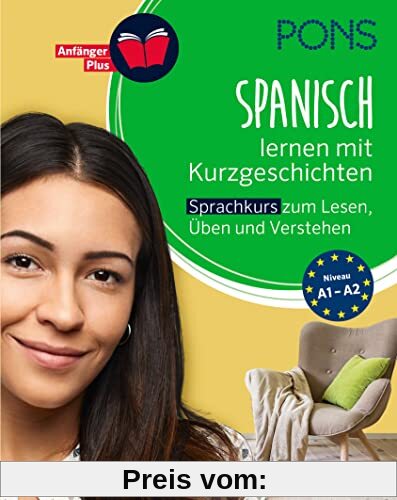 PONS Spanisch lernen mit Kurzgeschichten: Spanisch-Sprachkurs zum Lesen, Üben und Verstehen (PONS Lektüresprachkurs)