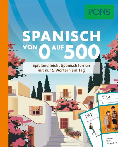 PONS Spanisch von 0 auf 500: Spielend leicht Spanisch lernen mit nur 5 Wörtern am Tag (PONS Von 0 auf 500) von PONS Langenscheidt GmbH