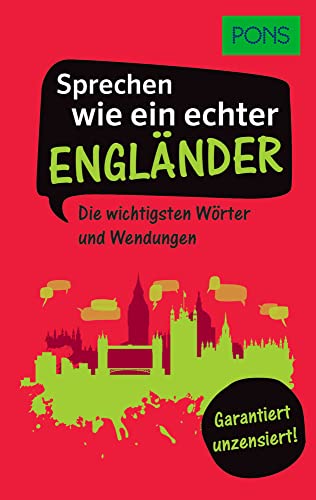 PONS Sprechen wie ein echter Engländer: Die wichtigsten Wörter und Wendungen – Garantiert unzensiert! (PONS Sprechen wie ein echter Muttersprachler) von Pons GmbH