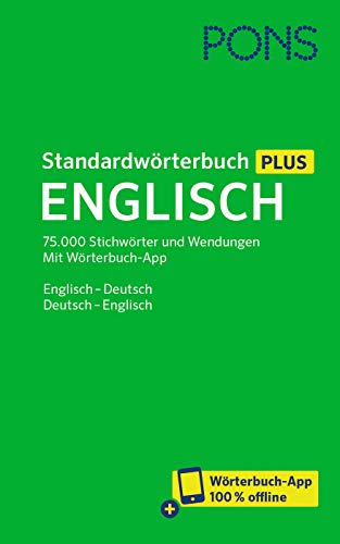 PONS Standardwörterbuch Plus Englisch: 75.000 Stichwörter und Wendungen. Mit Wörterbuch-App. Englisch - Deutsch / Deutsch - Englisch PONS Standardwörterbuch Plus Englisch: 75.000 Stichwörter und Wendungen. Mit Wörterbuch-App. Englisch - Deutsch / Deutsch - Englisch