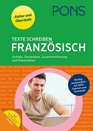 PONS Texte schreiben Französisch: Aufsatz, Textanalyse, Zusammenfassung, Präsentation für Oberstufe und Abitur