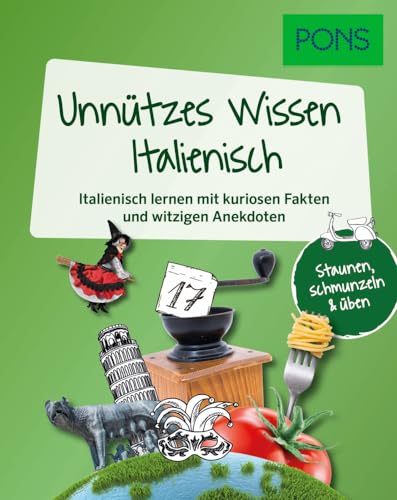 PONS Unnützes Wissen Italienisch: Italienisch lernen mit kuriosen Fakten und witzigen Anekdoten PONS Unnützes Wissen Italienisch: Italienisch lernen mit kuriosen Fakten und witzigen Anekdoten