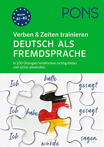 PONS Verben & Zeiten trainieren Deutsch als Fremdsprache: In 200 Übungen Verbformen richtig bilden und sicher anwenden