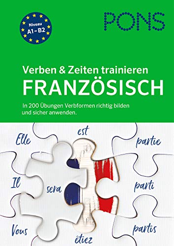 PONS Verben & Zeiten trainieren Französisch: In 200 Übungen Verbformen richtig bilden und sicher anwenden PONS Verben & Zeiten trainieren Französisch: In 200 Übungen Verbformen richtig bilden und sicher anwenden