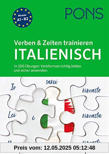 PONS Verben & Zeiten trainieren Italienisch: In 200 Übungen Verbformen richtig bilden und sicher anwenden