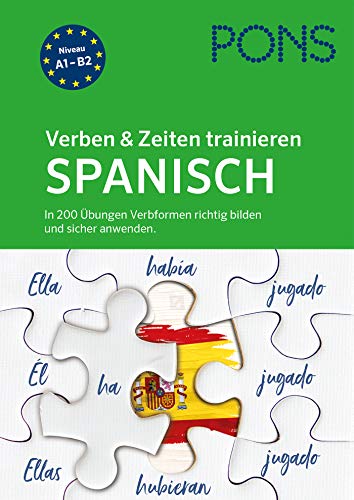 PONS Verben & Zeiten trainieren Spanisch: In 200 Übungen Verbformen richtig bilden und sicher anwenden PONS Verben & Zeiten trainieren Spanisch: In 200 Übungen Verbformen richtig bilden und sicher anwenden
