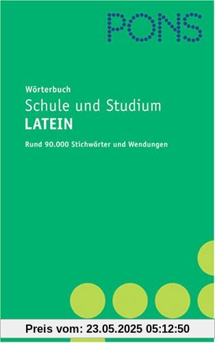 PONS Wörterbuch für Schule und Studium / Lateinisch-Deutsch. Rund 90.000 Stichwörter und Wendungen