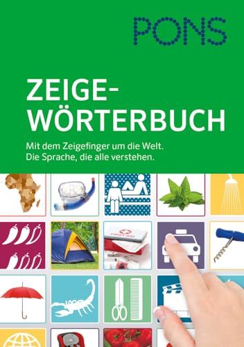 PONS Zeigewörterbuch: Mit dem Zeigefinger um die Welt. Die Sprache, die alle verstehen.