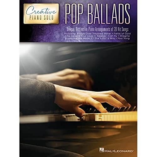 Creative Piano Solo: Pop Ballads: Unique, Distinctive Piano Arrangements of 20 Hit Songs von HAL LEONARD