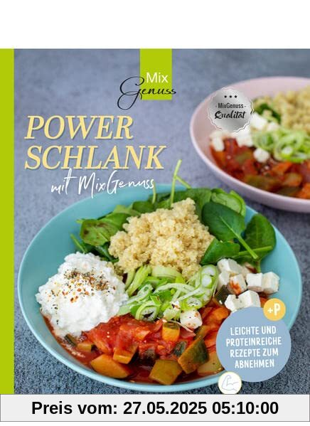 POWERSCHLANK mit MixGenuss: Leichte und proteinreiche Rezepte zum Abnehmen POWERSCHLANK mit MixGenuss: Leichte und proteinreiche Rezepte zum Abnehmen