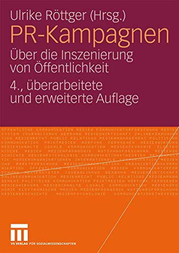 PR-Kampagnen: Über die Inszenierung von Öffentlichkeit (German Edition), 4. Uberarbeitete und Erweiterte Auflage von VS Verlag für Sozialwissenschaften