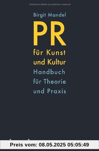 PR für Kunst und Kultur: Handbuch für Theorie und Praxis