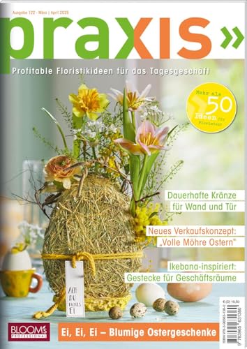 PRAXIS Nr. 122: Profitable Floristikideen für das Tagesgeschäft von Blooms GmbH