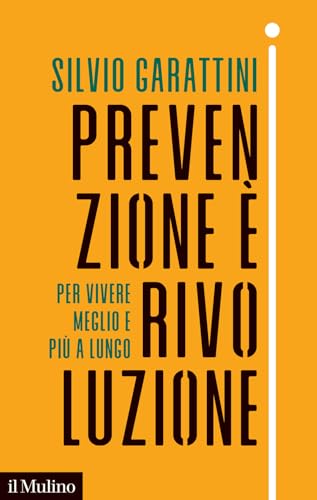 Prevenzione è rivoluzione. Per vivere meglio e più a lungo (Contemporanea)