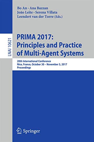 PRIMA 2017: Principles and Practice of Multi-Agent Systems: 20th International Conference, Nice, France, October 30 – November 3, 2017, Proceedings (Lecture Notes in Computer Science, Band 10621)