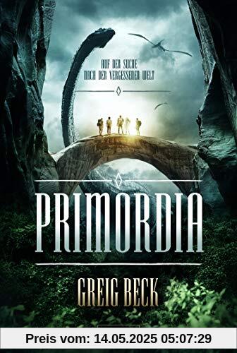 PRIMORDIA - Auf der Suche nach der vergessenen Welt: Roman