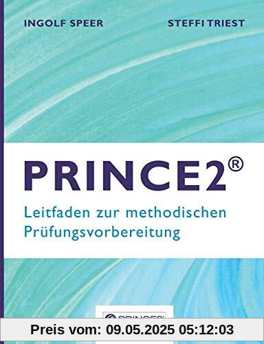 PRINCE2: Leitfaden zur methodischen Prüfungsvorbereitung