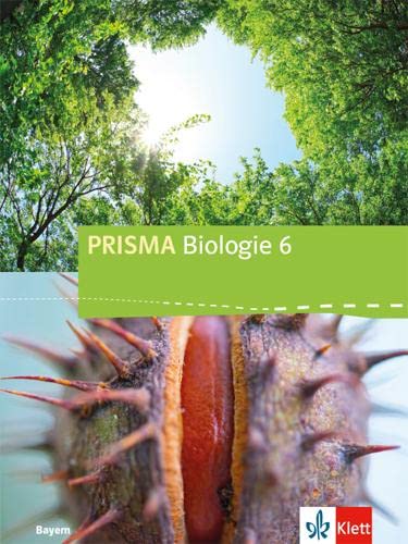 PRISMA Biologie 6. Ausgabe Bayern: Schulbuch Klasse 6 (PRISMA Biologie. Ausgabe für Bayern ab 2017)