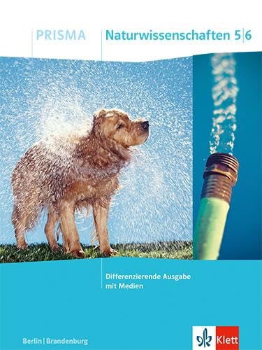 PRISMA Naturwissenschaften 5/6. Differenzierende Ausgabe Berlin/Brandenburg: Schulbuch mit Medien Klasse 5/6 (PRISMA Naturwissenschaften. Differenzierende Ausgabe Berlin/Brandenburg ab 2024)