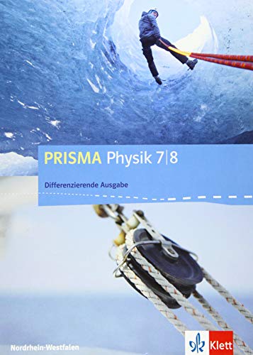 PRISMA Physik 7/8. Differenzierende Ausgabe Nordrhein-Westfalen: Schulbuch Klasse 7/8 (PRISMA Physik. Differenzierende Ausgabe ab 2017)