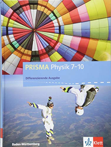 PRISMA Physik 7-10. Differenzierende Ausgabe Baden-Württemberg: Schulbuch Klasse 7-10 (PRISMA Physik. Differenzierende Ausgabe ab 2017) von Klett Ernst /Schulbuch