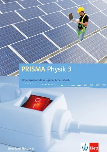PRISMA Physik 3. Differenzierende Ausgabe Rheinland-Pfalz: Arbeitsbuch Klasse 9/10 (PRISMA Physik. Differenzierende Ausgabe)