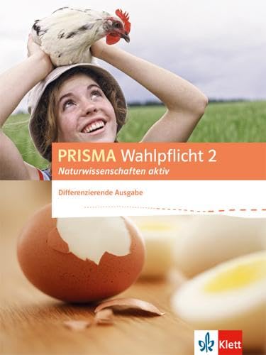 PRISMA Wahlpflicht 2 Naturwissenschaften aktiv. Differenzierende Ausgabe: Schulbuch Klasse 6-10 (Prisma Wahlpflicht. Differenzierende Ausgabe ab 2016)
