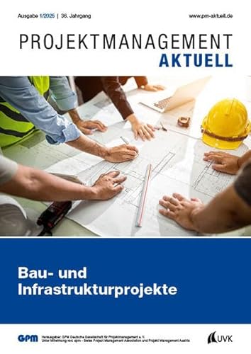 PROJEKTMANAGEMENT AKTUELL 1 (2025): Bau- und Infrastrukturprojekte von UVK